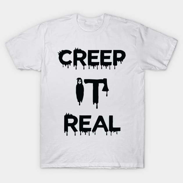 Creep It Real T-Shirt by b34poison